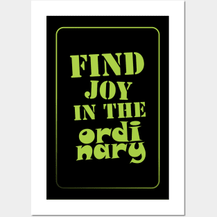 FIND JOY IN THE ORDINARY Posters and Art